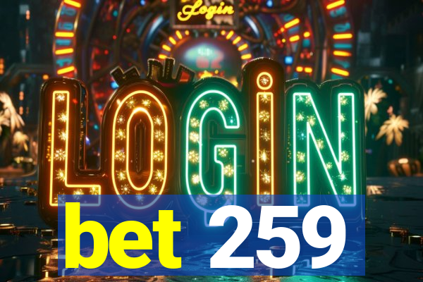 bet 259